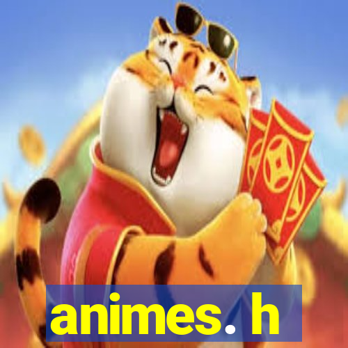 animes. h